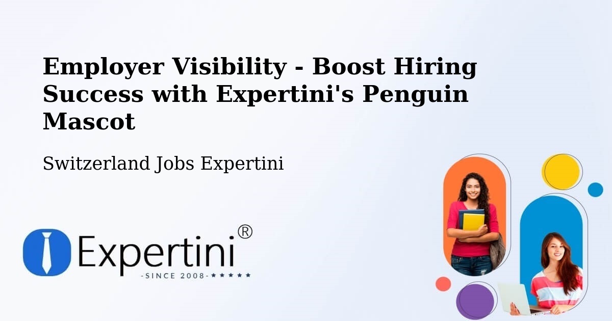 CV and Resume Visibility Optimization – Schwyz - Switzerland Jobs Expertini